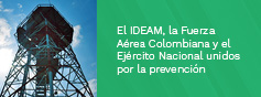 El IDEAM, la Fuerza Aérea Colombiana y el Ejército Nacional unidos por la prevención
