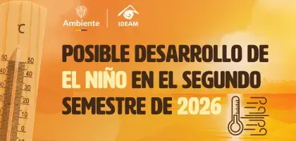 Probable desarrollo de El Niño en el segundo semestre de 2026 activa alerta temprana en el país - Ideam