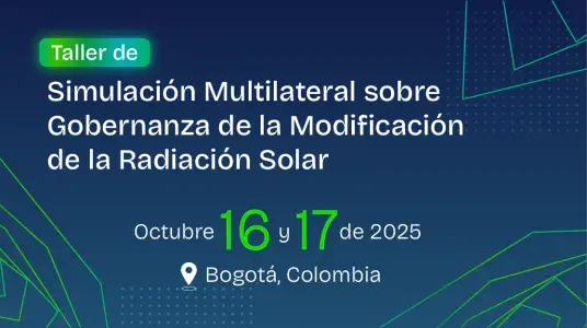 Taller de Simulación Multilateral sobre la Gobernanza de la Modificación de la Radiación Solar (MRS)